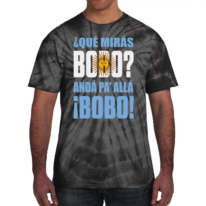 Qué Mirás Bobo, Andá Pa' Allá Funny Speech Tie-Dye T-Shirt