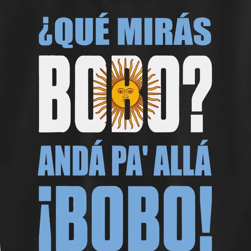 Qué Mirás Bobo, Andá Pa' Allá Funny Speech Kids Sweatshirt