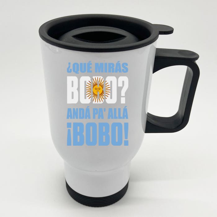 Qué Mirás Bobo, Andá Pa' Allá Funny Speech Front & Back Stainless Steel Travel Mug