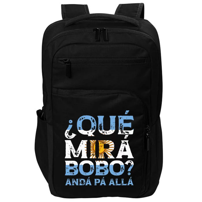 Qué Mirás Bobo Andá Pa Allá Funny Speech Impact Tech Backpack