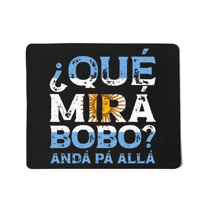 Qué Mirás Bobo Andá Pa Allá Funny Speech Mousepad