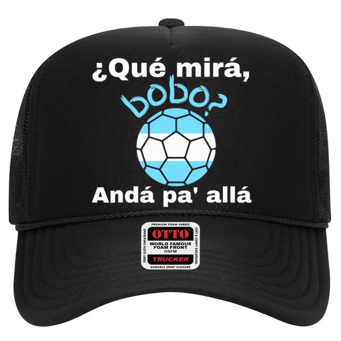 Qué Miras Bobo, Qué Mira Bobo Andá Pa' Allá Funny Speech High Crown Mesh Trucker Hat