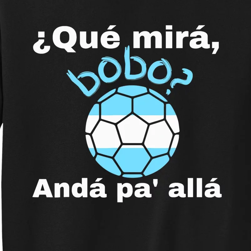 Qué Miras Bobo, Qué Mira Bobo Andá Pa' Allá Funny Speech Sweatshirt