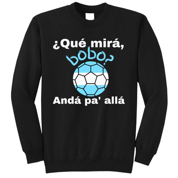 Qué Miras Bobo, Qué Mira Bobo Andá Pa' Allá Funny Speech Sweatshirt