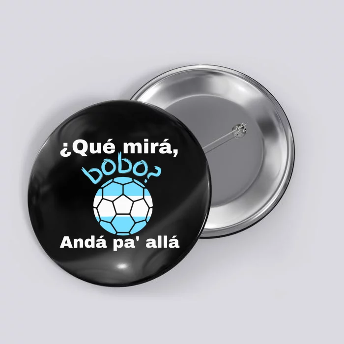 Qué Miras Bobo, Qué Mira Bobo Andá Pa' Allá Funny Speech Button