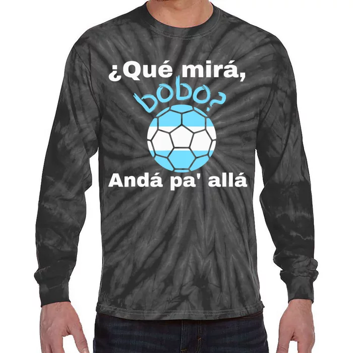 Qué Miras Bobo, Qué Mira Bobo Andá Pa' Allá Funny Speech Tie-Dye Long Sleeve Shirt