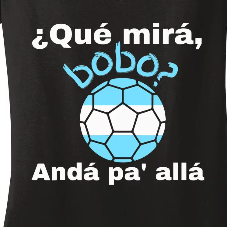 Qué Miras Bobo, Qué Mira Bobo Andá Pa' Allá Funny Speech Women's V-Neck T-Shirt