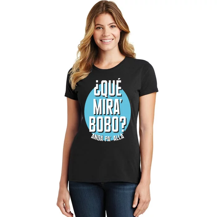 Qué Miras Bobo Qué Mirás Bobo, Andá Pa' Allá Funny Speech Design Women's T-Shirt