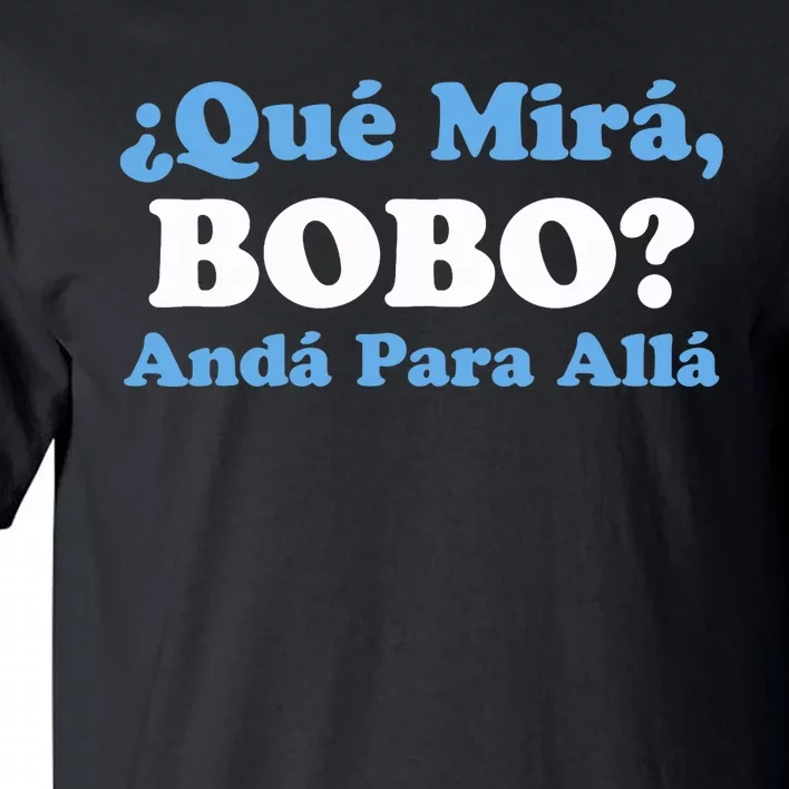 Qué Miras Bobo Qué Mira Bobo Meme Argentina Flag Funny Tall T-Shirt