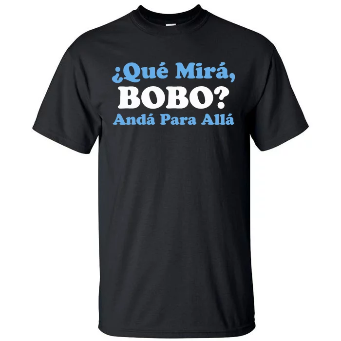 Qué Miras Bobo Qué Mira Bobo Meme Argentina Flag Funny Tall T-Shirt