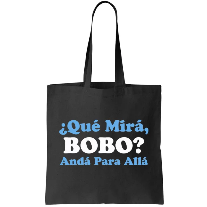 Qué Miras Bobo Qué Mira Bobo Meme Argentina Flag Funny Tote Bag