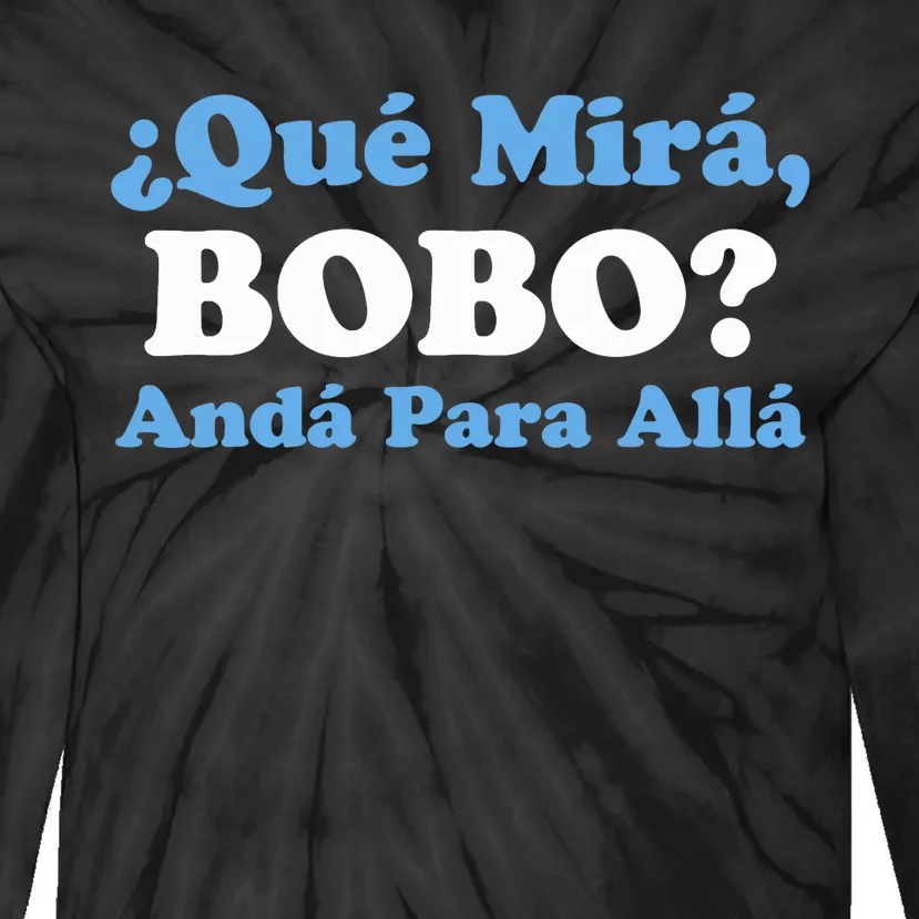 Qué Miras Bobo Qué Mira Bobo Meme Argentina Flag Funny Tie-Dye Long Sleeve Shirt