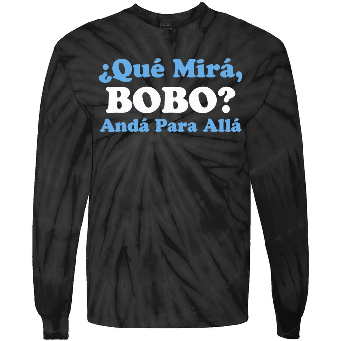 Qué Miras Bobo Qué Mira Bobo Meme Argentina Flag Funny Tie-Dye Long Sleeve Shirt