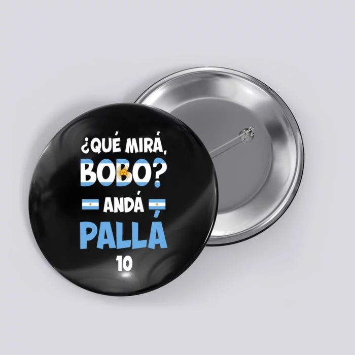 Qué Miras Bobo Qué Mira Bobo, Andá Pa' Allá Button