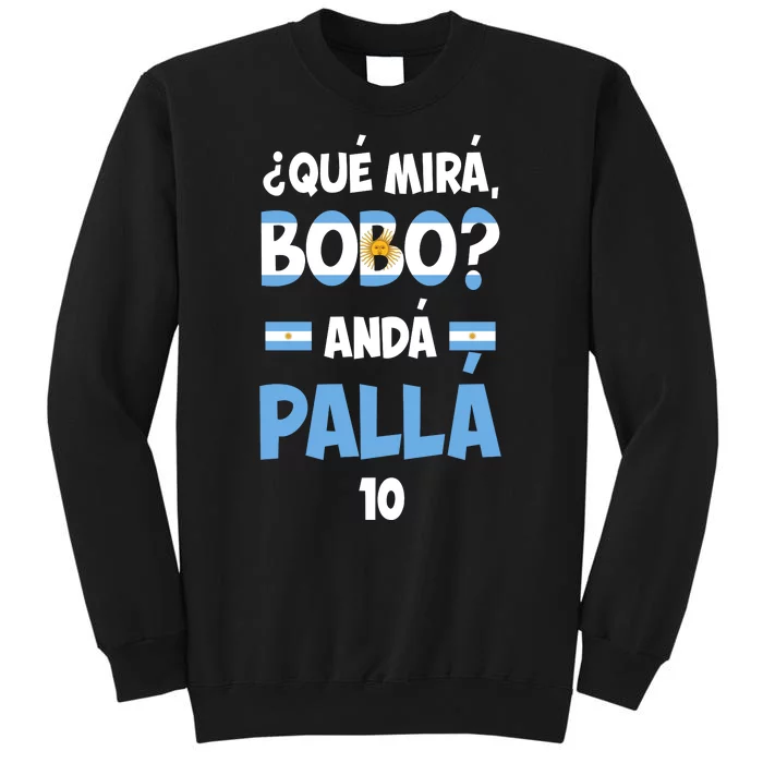 Qué Miras Bobo Qué Mira Bobo, Andá Pa' Allá Tall Sweatshirt