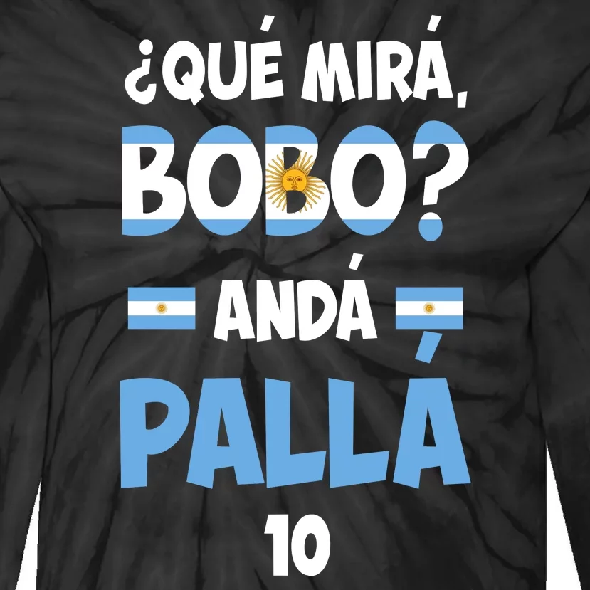 Qué Miras Bobo Qué Mira Bobo, Andá Pa' Allá Tie-Dye Long Sleeve Shirt