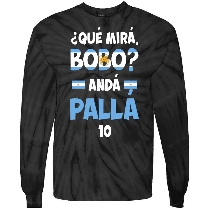 Qué Miras Bobo Qué Mira Bobo, Andá Pa' Allá Tie-Dye Long Sleeve Shirt