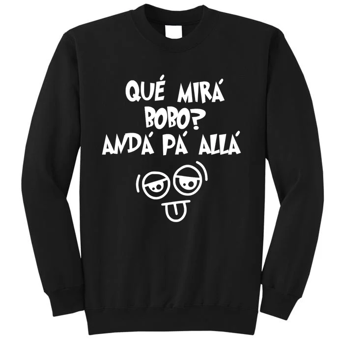 Qué Mirás Bobo, Andá Pa' Allá Funny Gift Design Sweatshirt