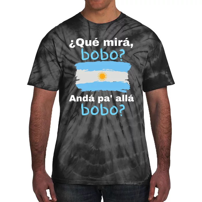 Qué Miras Bobo, Qué Mira Bobo Andá Pa' Allá Funny Flag Tie-Dye T-Shirt