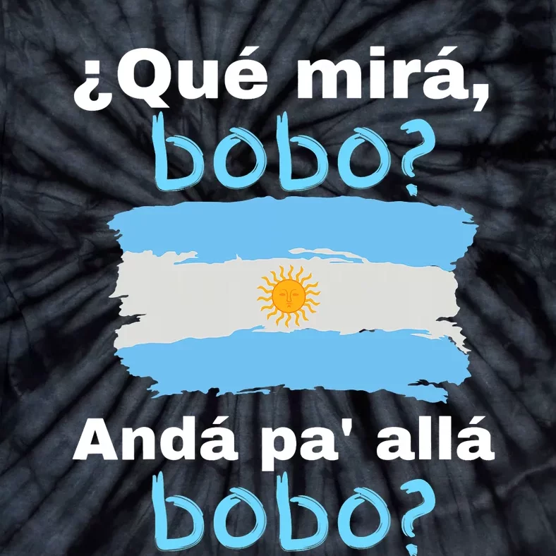 Qué Miras Bobo, Qué Mira Bobo Andá Pa' Allá Funny Flag Tie-Dye T-Shirt