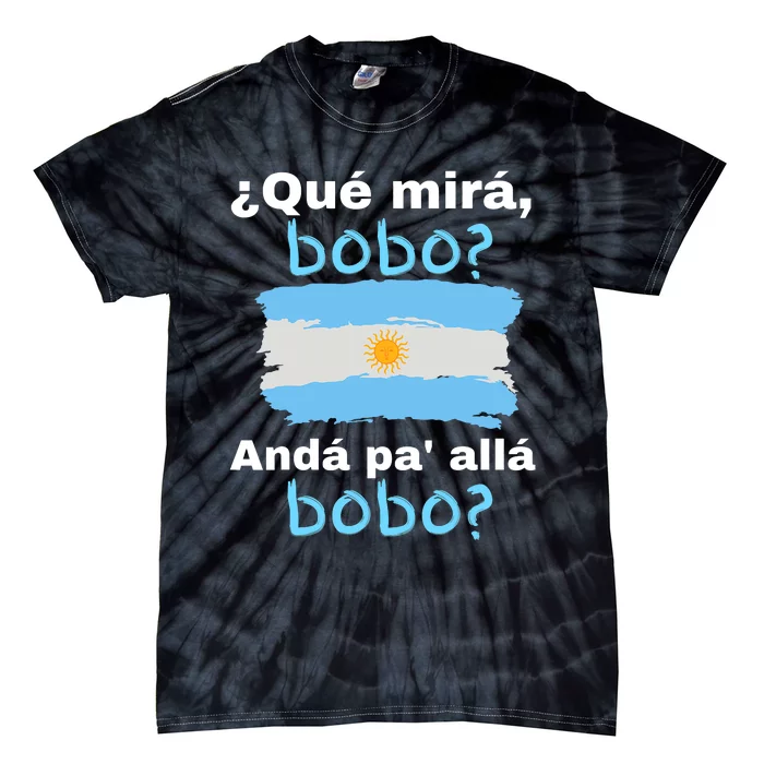 Qué Miras Bobo, Qué Mira Bobo Andá Pa' Allá Funny Flag Tie-Dye T-Shirt