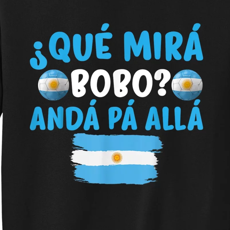 Qué Miras Bobo Qué Mira Bobo, Andá Pa' Allá Meme Gifts Tall Sweatshirt