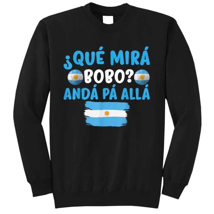 Qué Miras Bobo Qué Mira Bobo, Andá Pa' Allá Meme Gifts Tall Sweatshirt