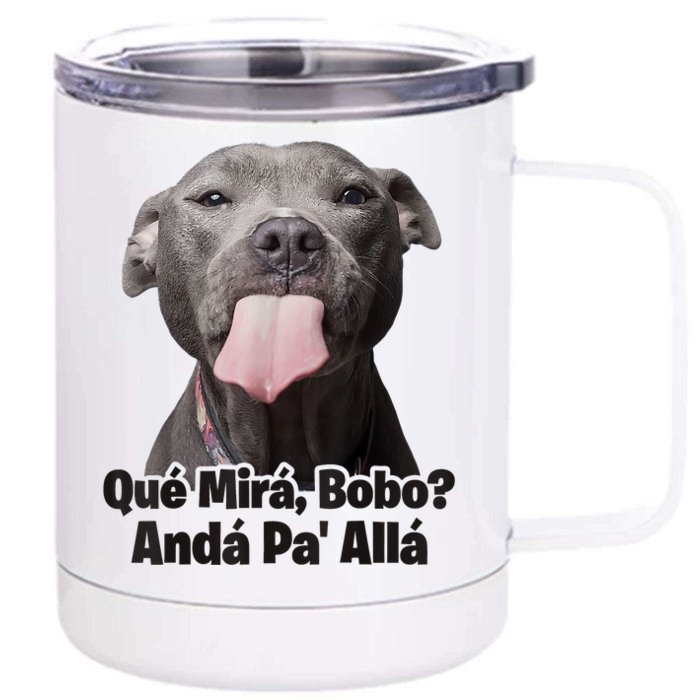 Que Miras Bobo Funny Pitbull Dog Funny Haters Front & Back 12oz Stainless Steel Tumbler Cup