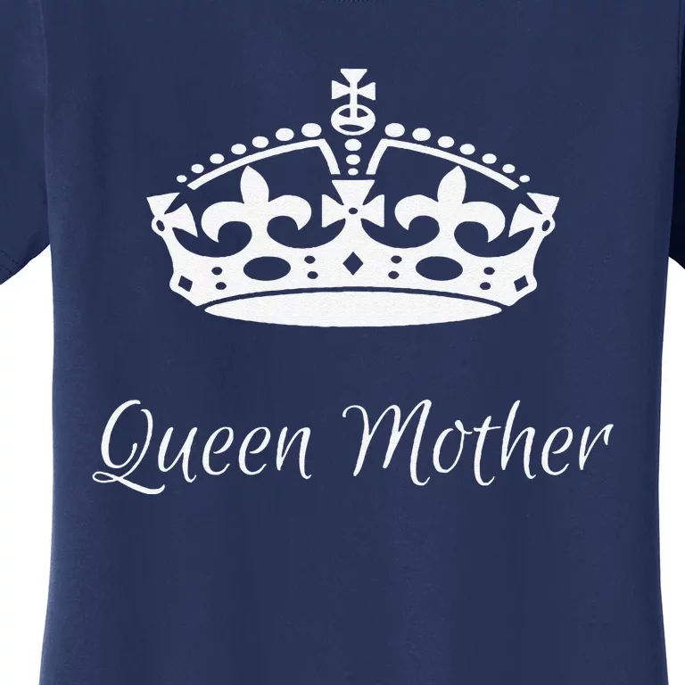 Queen Mother Best MotherS Day Gifts Mom Grandma Women's T-Shirt