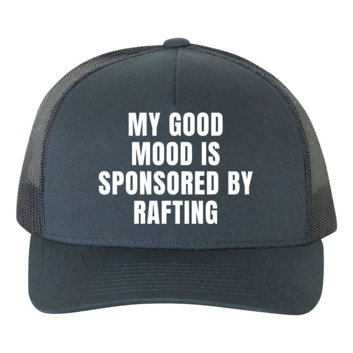 Quote My Good Mood Is Sponsored By Rafting Funny Saying Gift Yupoong Adult 5-Panel Trucker Hat