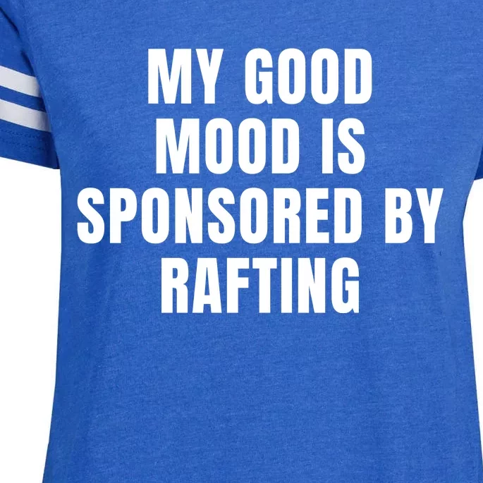 Quote My Good Mood Is Sponsored By Rafting Funny Saying Gift Enza Ladies Jersey Football T-Shirt