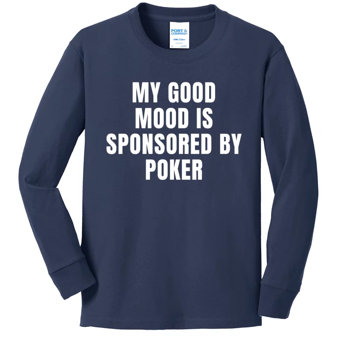 Quote My Good Mood Is Sponsored By Poker Funny Saying Gift Kids Long Sleeve Shirt