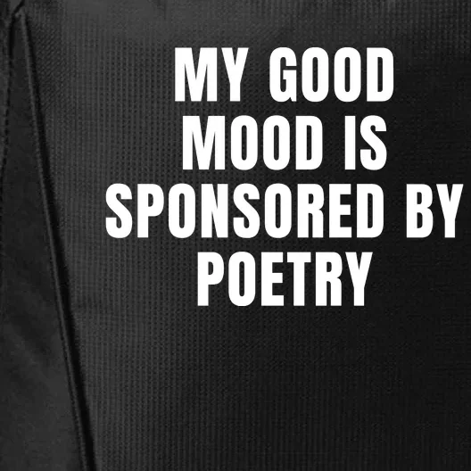 Quote My Good Mood Is Sponsored By Poetry Funny Saying Gift City Backpack