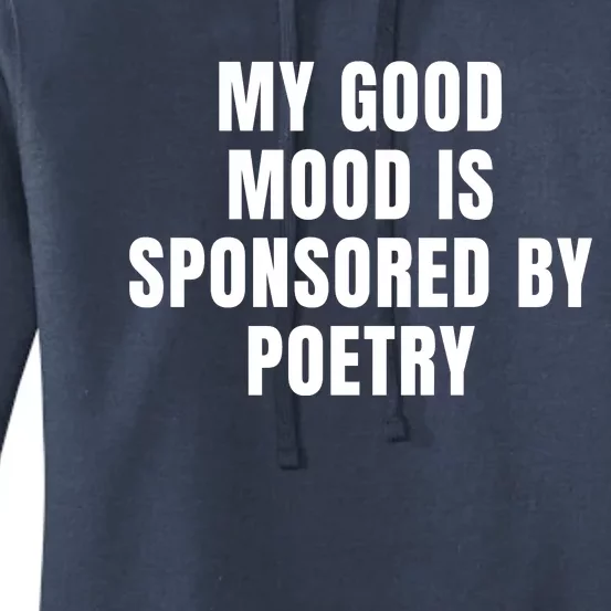 Quote My Good Mood Is Sponsored By Poetry Funny Saying Gift Women's Pullover Hoodie