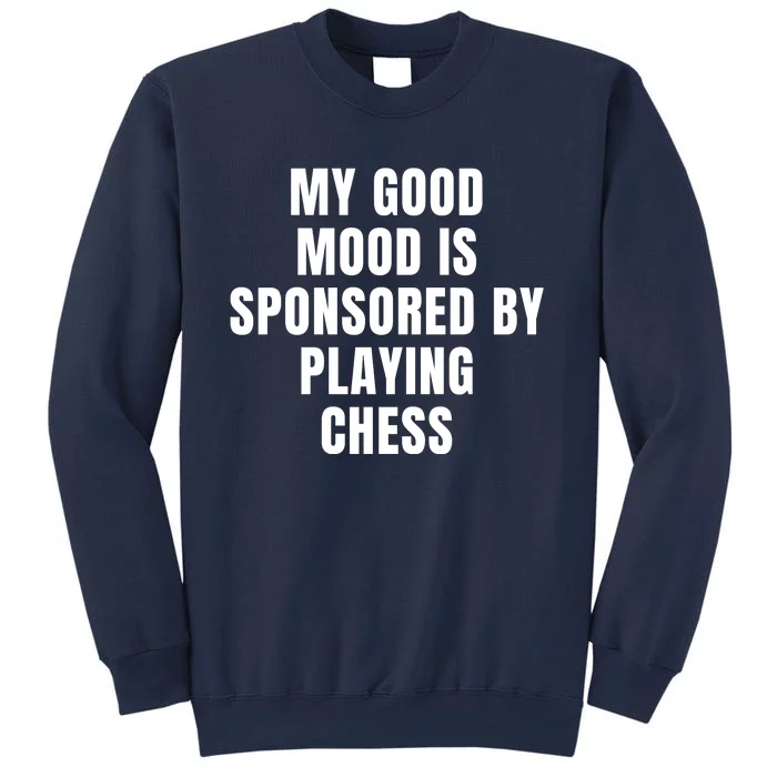 Quote My Good Mood Is Sponsored By Playing Chess Funny Saying Gift Sweatshirt