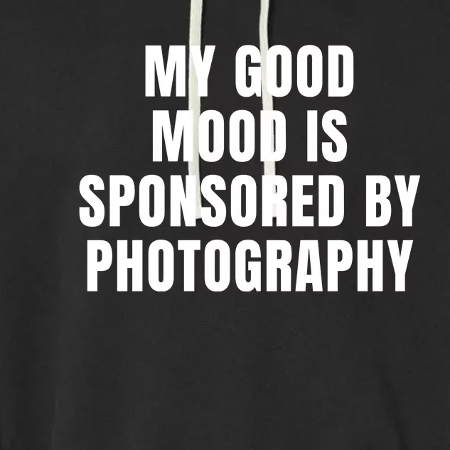 Quote My Good Mood Is Sponsored By Photography Chess Funny Saying Gift Garment-Dyed Fleece Hoodie