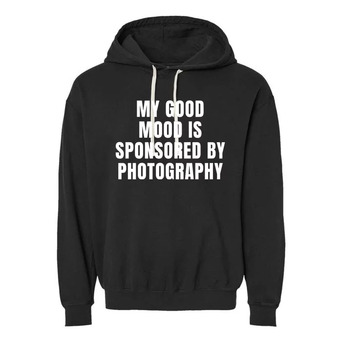 Quote My Good Mood Is Sponsored By Photography Chess Funny Saying Gift Garment-Dyed Fleece Hoodie