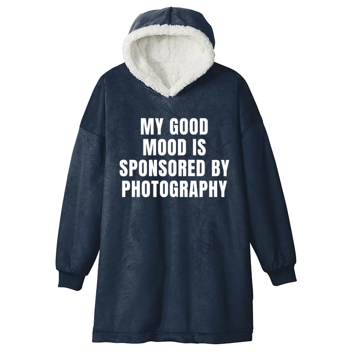 Quote My Good Mood Is Sponsored By Photography Chess Funny Saying Gift Hooded Wearable Blanket