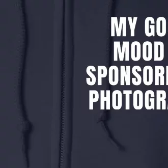 Quote My Good Mood Is Sponsored By Photography Chess Funny Saying Gift Full Zip Hoodie