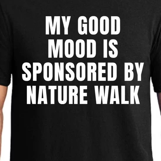 Quote My Good Mood Is Sponsored By Nature Walk Funny Saying Gift Pajama Set