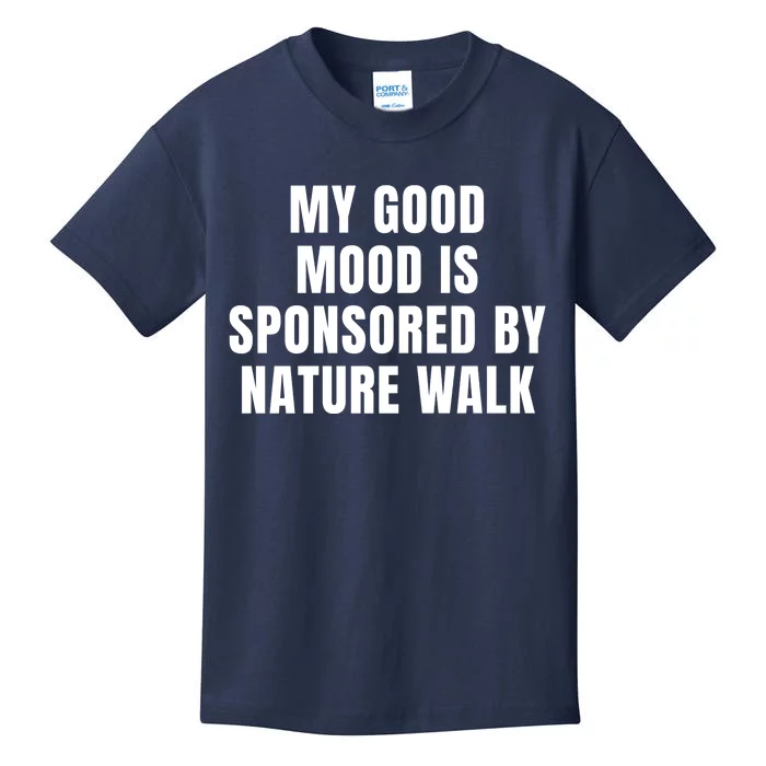 Quote My Good Mood Is Sponsored By Nature Walk Funny Saying Gift Kids T-Shirt