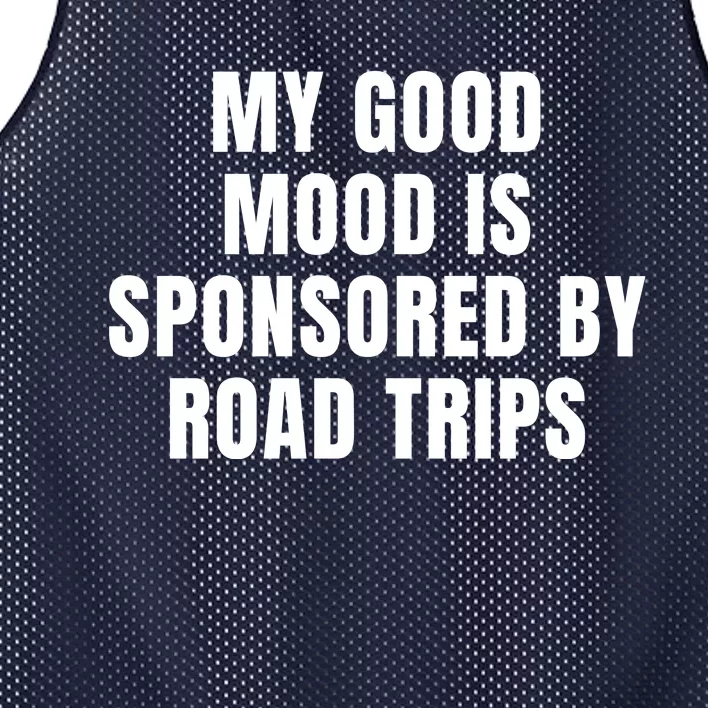 Quote My Good Mood Is Sponsored By Road Trips Funny Saying Gift Mesh Reversible Basketball Jersey Tank