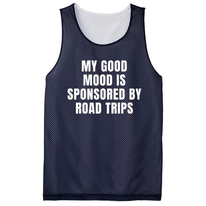 Quote My Good Mood Is Sponsored By Road Trips Funny Saying Gift Mesh Reversible Basketball Jersey Tank