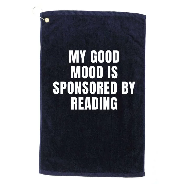 Quote My Good Mood Is Sponsored By Reading Funny Saying Gift Platinum Collection Golf Towel