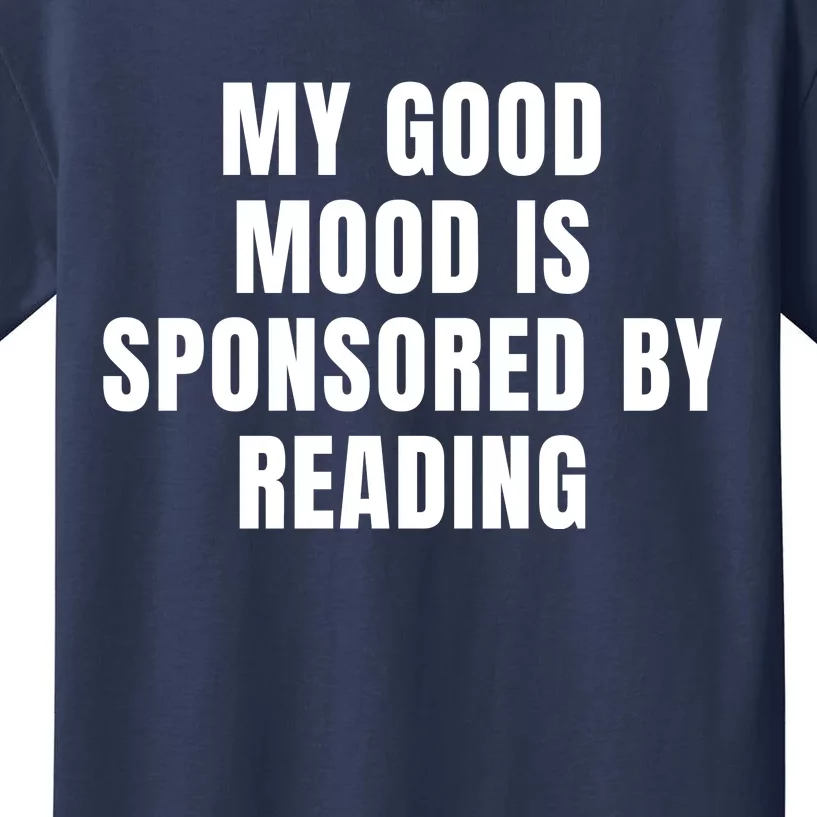 Quote My Good Mood Is Sponsored By Reading Funny Saying Gift Kids T-Shirt