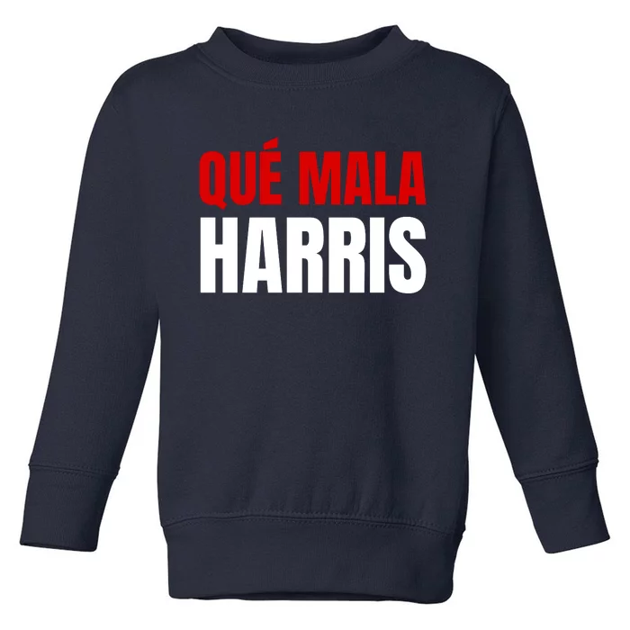 Que Mala Harris Anti Kamala Harris Toddler Sweatshirt