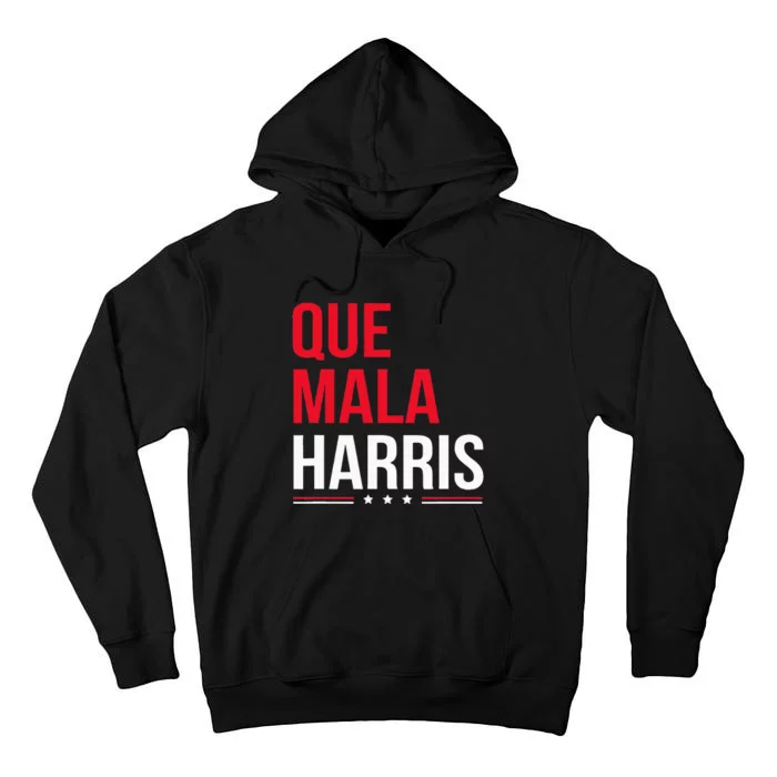 Que Mala Harris Anti Kamala Harris Joe Biden Border Protest Tall Hoodie