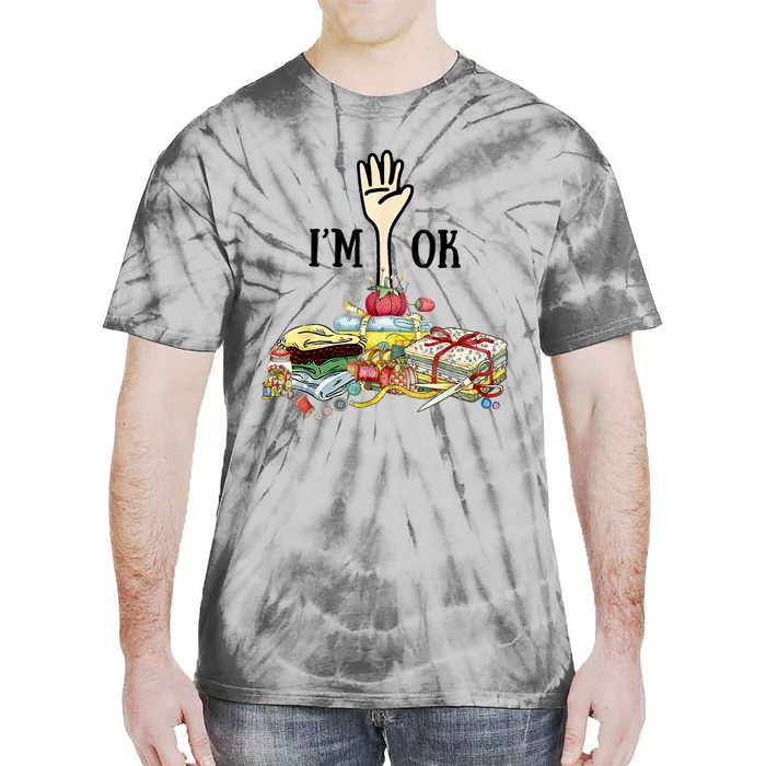 Quilting Machine Im Ok Funny Tie-Dye T-Shirt