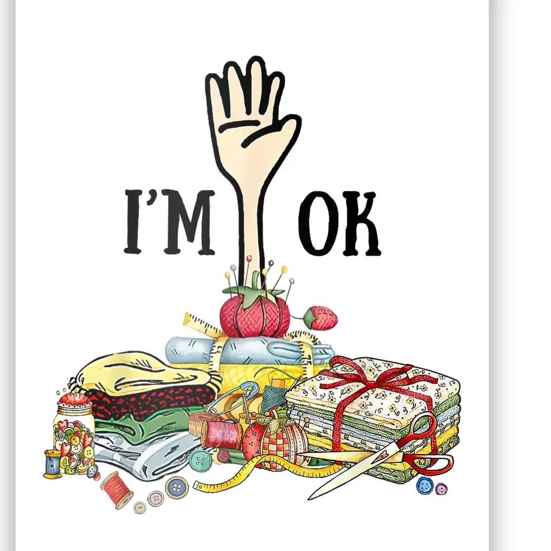 Quilting Machine Im Ok Funny Poster