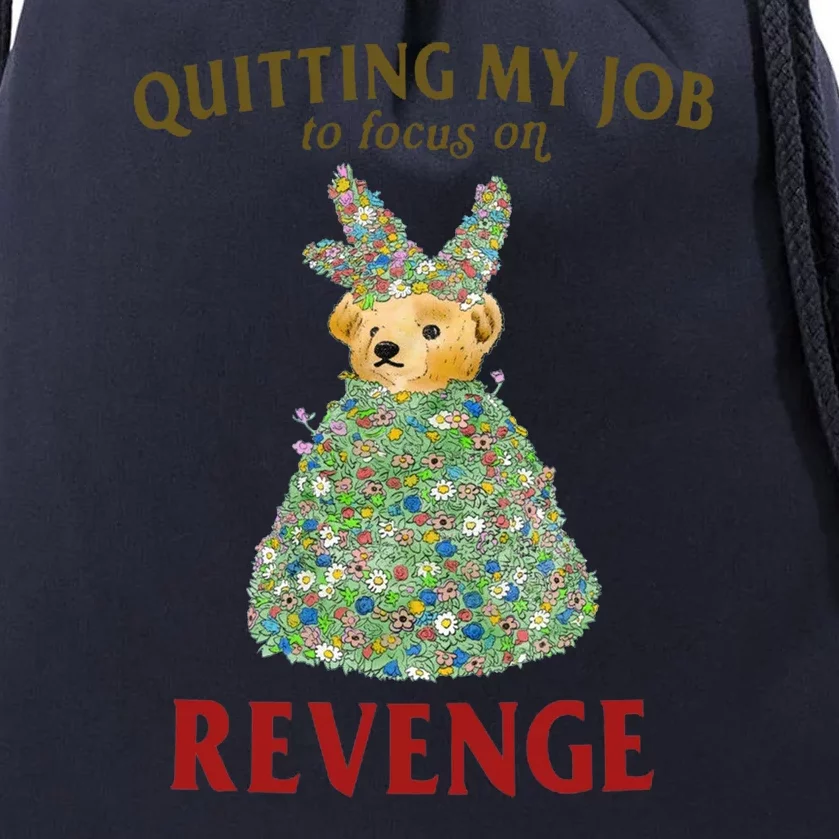 Quitting My Job To Focus On Revenge Drawstring Bag